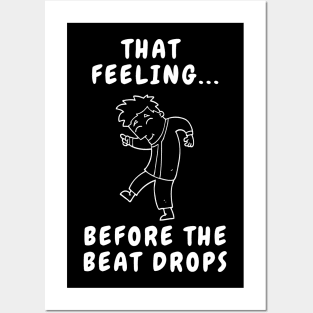 That Feeling before the Beat Drops Posters and Art